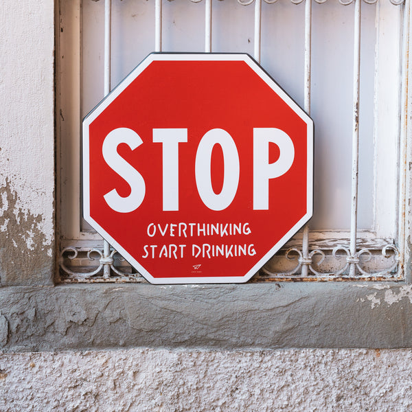 Cartello stop overthinking start drinking - Linea Daria 