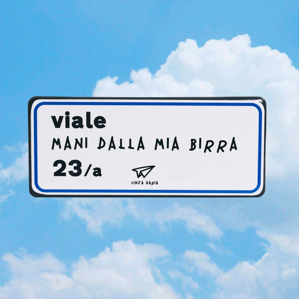 Road sign Via le mani dalla mia birra